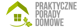 Praktyczne porady domowe